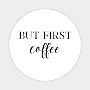 But first coffee Magnet